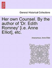 Cover of: Her Own Counsel by the Author of Dr Edith Romney IE Anne Elliot Etc