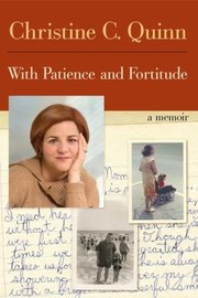 With Patience And Fortitude A Memoir by Christine Quinn