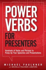 Cover of: Power Verbs For Presenters Hundreds Of Verbs And Phrases To Pump Up Your Speeches And Presentations