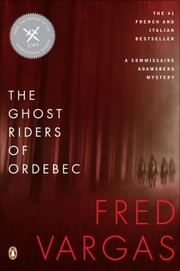 Cover of: The Ghost Riders Of Ordebec A Commissaire Adamsberg Mystery