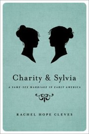 Cover of: Charity and Sylvia: A Same-Sex Marriage In Early America