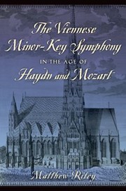 The Viennese Minorkey Symphony In The Age Of Haydn And Mozart by Matthew Riley