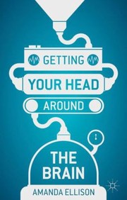 Getting Your Head Around the Brain by Amanda Ellison