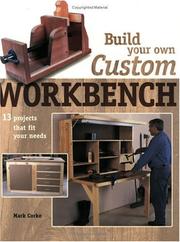 Cover of: Build Your Own Custom Workbench: 13 Projects That Fit Your Needs