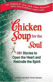 Cover of: Chicken soup for the soul: 101 stories to open the heart & rekindle the spirit