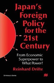 Cover of: Japans Foreign Policy For The 21st Century From Economic Superpower To What Power