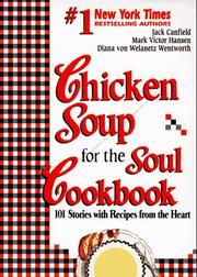 Cover of: Chicken soup for the soul cookbook by [compiled by] Jack Canfield, Mark Victor Hansen, and Diana von Welanetz Wentworth.