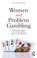 Cover of: Women And Problem Gambling Therapeutic Insights Into Understanding Addiction And Treatment