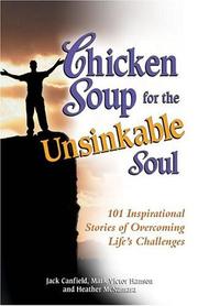 Cover of: Chicken soup for the unsinkable soul: 101 inspirational stories of overcoming life's challenges
