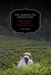 Cover of: The Darjeeling Distinction Labor And Justice On Fairtrade Tea Plantations In India by 