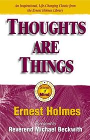Cover of: Thoughts are things: the things in your life and the thoughts that are behind them