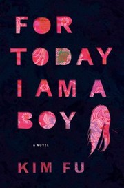 For Today I Am A Boy by Kim Fu, Kim Fu