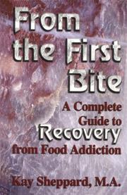Cover of: From the First Bite:  A Complete Guide to Recovery from Food Addiction
