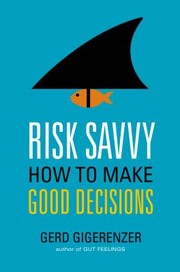 Risk Savvy How To Make Good Decisions by Gerd Gigerenzer