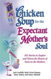 Cover of: Chicken Soup for the Expectant Mother's Soul by Jack Canfield, Mark Victor Hansen, Patty Aubery, Nancy Autio