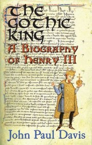 Cover of: The Gothic King A Biography Of Henry Iii