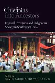 Cover of: Chieftains Into Ancestors Imperial Expansion And Indigenous Society In Southwest China