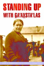 Standing Up With Gaaxstalas Jane Constance Cook And The Politics Of Memory Church And Custom by Leslie Robertson