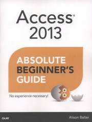 Cover of: Access 2013 Absolute Beginners Guide