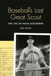 Cover of: Baseballs Last Great Scout The Life Of Hugh Alexander