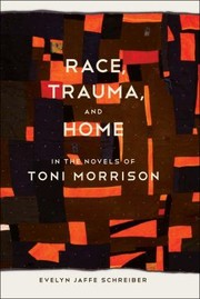 Cover of: Race Trauma and Home in the Novels of Toni Morrison Southern Literary Studies by 