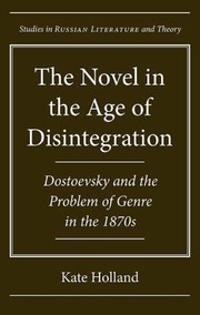 Cover of: The Novel in the Age of Disintegration
            
                Studies in Russian Literature and Theory Hardcover