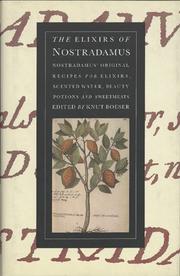 Cover of: The elixirs of Nostradamus: Nostradamus' original recipes for elixirs, scented water, beauty potions, and sweetmeats