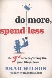 Cover of: Do More Spend Less The New Secrets Of Living The Good Life For Less