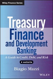 Treasury Finance And Development Banking A Guide To Credit Debt And Risk by Biagio Mazzi