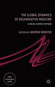 Cover of: The Global Dynamics Of Regenerative Medicine A Social Science Critique