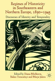 Cover of: Regimes Of Historicity In Southeastern And Northern Europe 18901945 Discourses Of Identity And Temporality