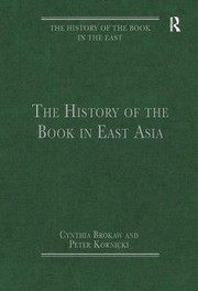 The History of the Book in East Asia by Cynthia Joanne