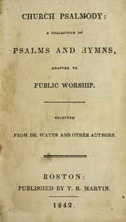 Cover of: Church psalmody: a collection of psalms and hymns, adapted to public worship