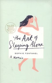 Cover of: The Art Of Sleeping Alone Why One French Woman Suddenly Gave Up Sex