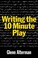Cover of: Writing The Tenminute Play A Book For Playwrights And Actors Who Want To Write Plays