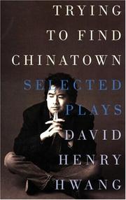 Cover of: Trying to find Chinatown: the selected plays