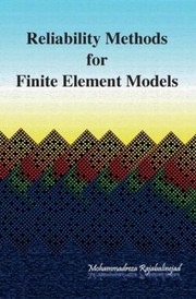 Reliability Methods for Finite Element Models by Mohammadreza Rajabalinejad