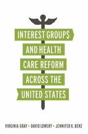 Cover of: Interest Groups And Health Care Reform Across The United States