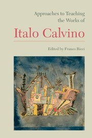 Approaches to Teaching the Works of Italo Calvino by Franco Ricci