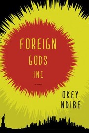 Foreign Gods Inc by Okey Ndibe