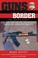 Cover of: Guns Across The Border How And Why The Us Government Smuggled Guns Into Mexico The Inside Story