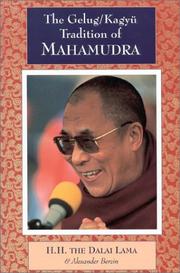 The Gelug/Kagyü tradition of Mahamudra by His Holiness Tenzin Gyatso the XIV Dalai Lama