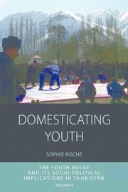 Cover of: Domesticating Youth The Youth Bulge And Its Sociopolitical Implications In Tajikistan