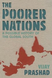 The Poorer Nations A Possible History Of The Global South by Vijay Prashad, Ricardo García Pérez