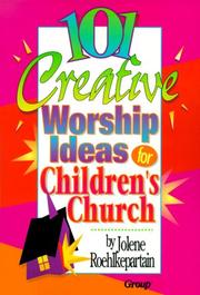 101 creative worship ideas for children's church by Jolene L. Roehlkepartain