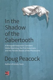 Cover of: In The Shadow Of The Sabertooth A Renegade Naturalist Considers Global Warming The First Americans And The Terrible Beasts Of The Pleistocene