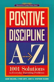 Cover of: Positive discipline A-Z: 1001 solutions to everyday parenting problems