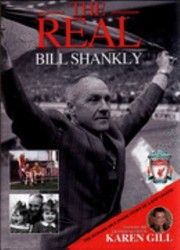 The Real Bill Shankly by Karen Gill