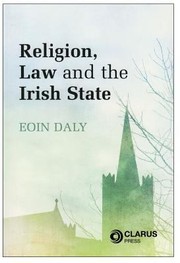 Cover of: Religion Law And The Irish State The Constitutional Framework In Context