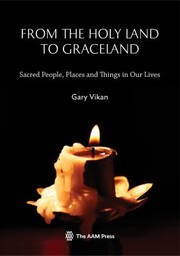 Cover of: From The Holy Land To Graceland Sacred People Places And Things In Our Lives